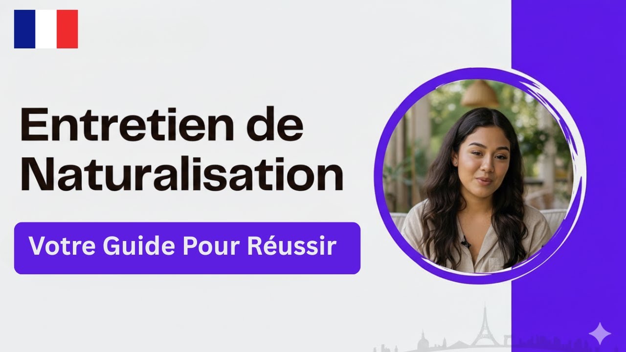 Guide de l'Entretien de Naturalisation 2026 - Top Questions Naturalisation, Déroulement et Conseils