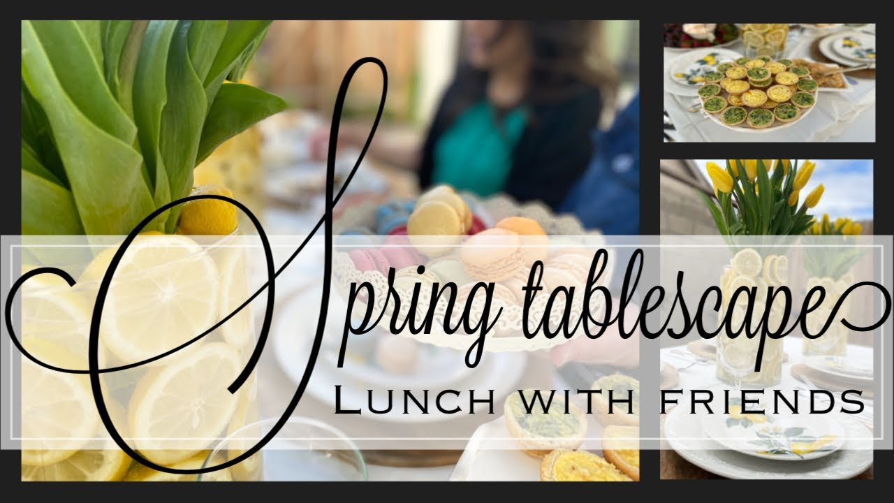 Spring Tablescape ~ Lunch with Friends