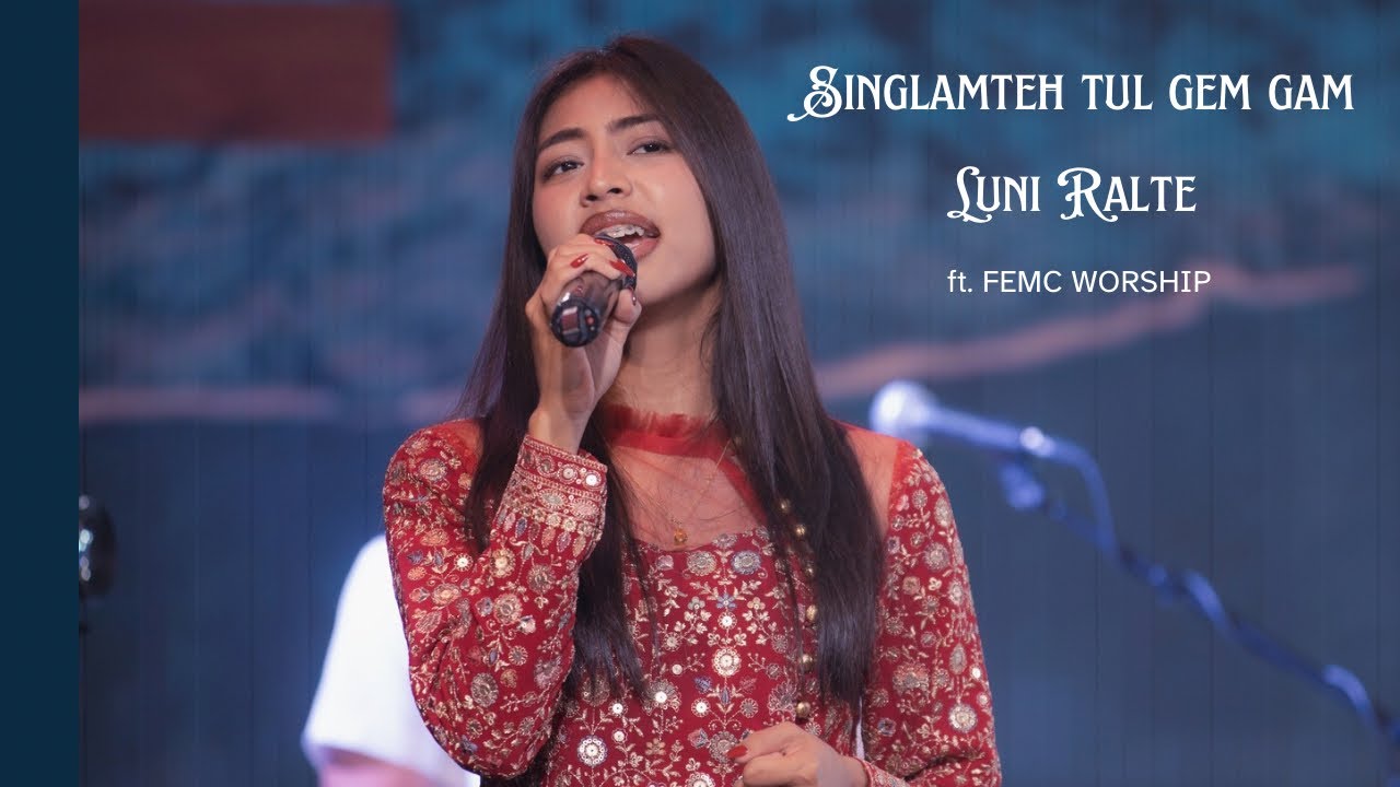 Singlamteh Tul Gem Gam | Luni Ralte | ft. FEMC Worship