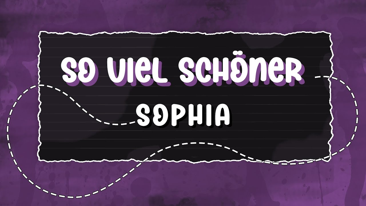 SOPHIA – So viel schöner (Lyrics)