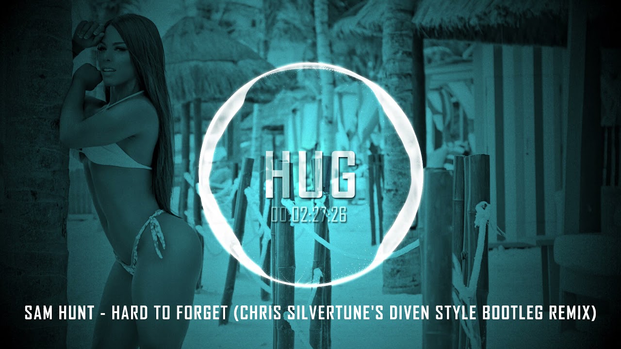 Sam Hunt - Hard To Forget (Chris Silvertune's Diven Style Bootleg Remix)