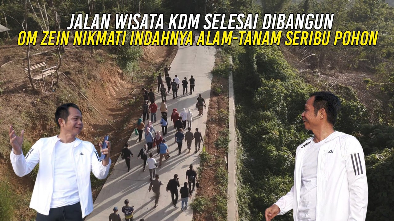 JALAN WISATA KDM SELESAI DIBANGUN | OM ZEIN NIKMATI INDAHNYA ALAM-TANAM SERIBU POHON