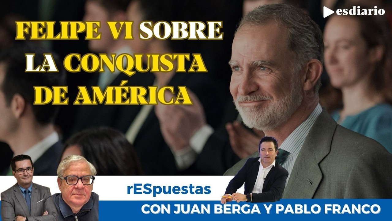 Felipe VI enciende la polémica con sus declaraciones sobre la conquista de América: los detalles