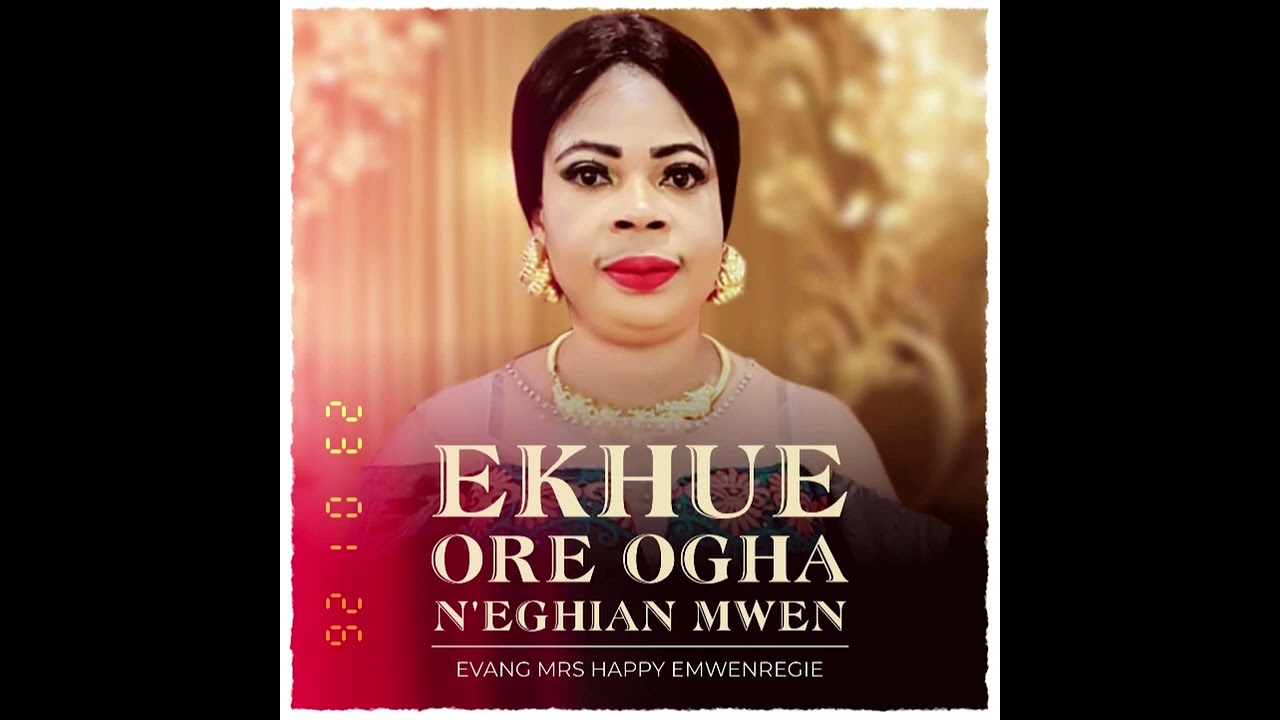 EKHUE ỌRẸ OGHA N'EGHIAN MWẸN