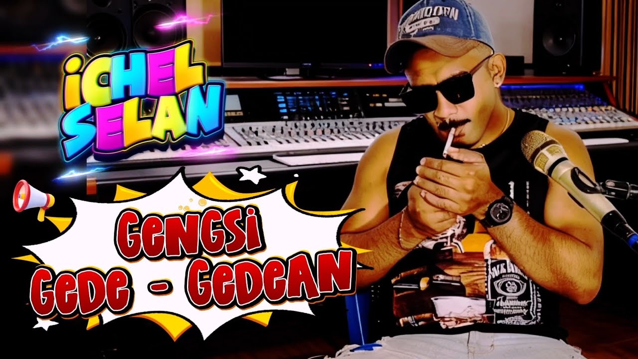GENGSI GEDE - GEDEAN NEW VERSI..._ Cov. icheL selan