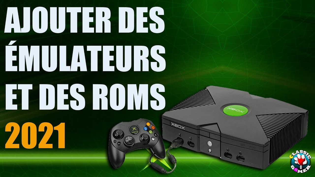 XBOX 1ère GÉNÉRATION | Comment ajouter des émulateurs et des roms