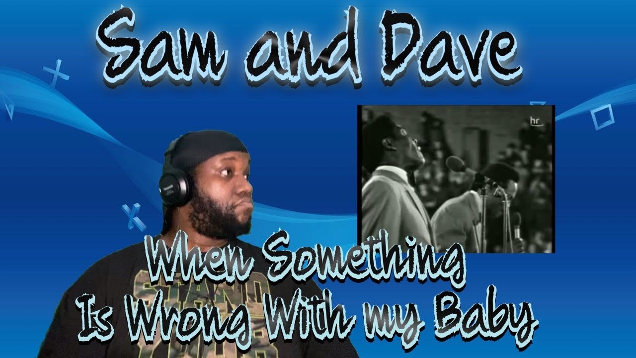 Sam and Dave | When Something is Wrong With My Baby | Reaction