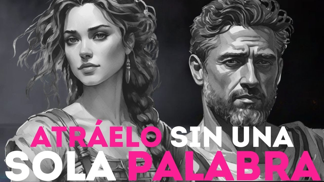 ATRÁELO SIN DECIR UNA SOLA PALABRA con estas 6 claves I MUJER ESTOICA I RELACIONES AMOROSAS