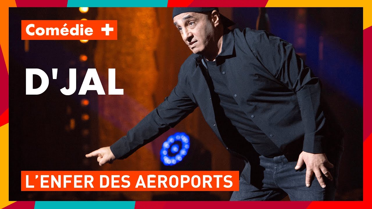 D'jal : L'enfer des aéroports - A coeur ouvert - Comédie+