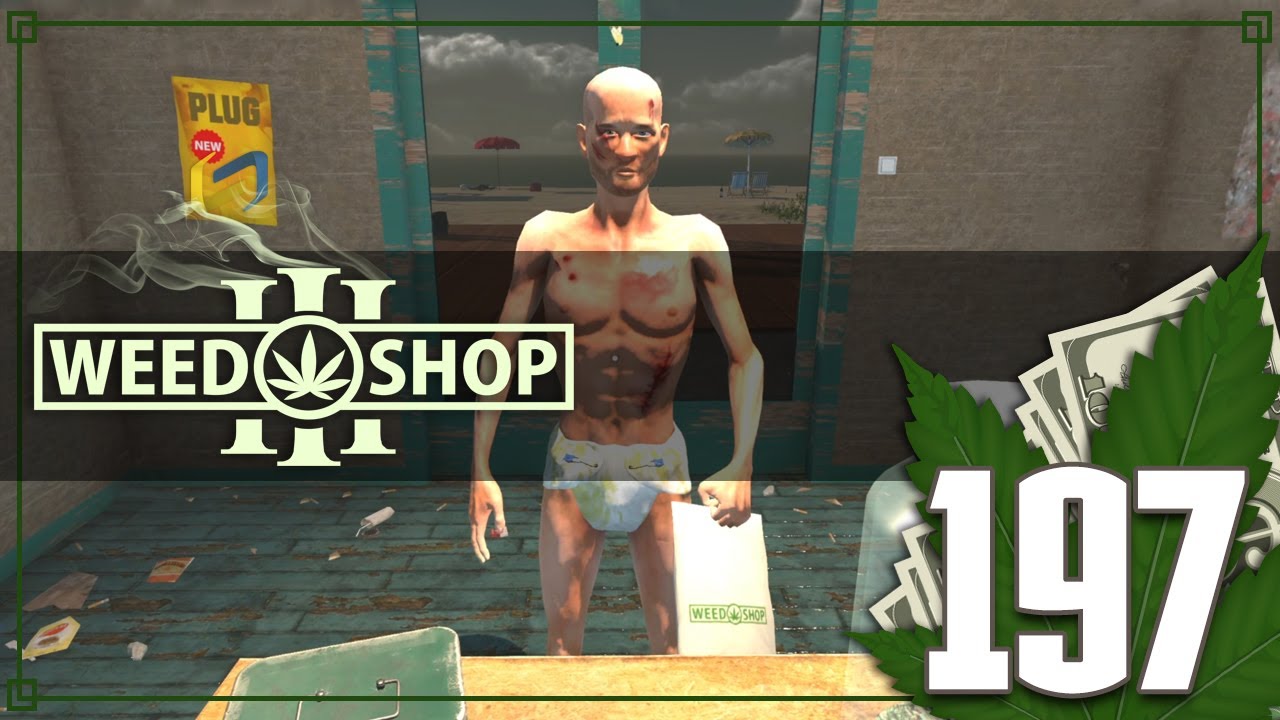 Weed Shop 3 [197] | Look Me In The Eye And Tell Me!