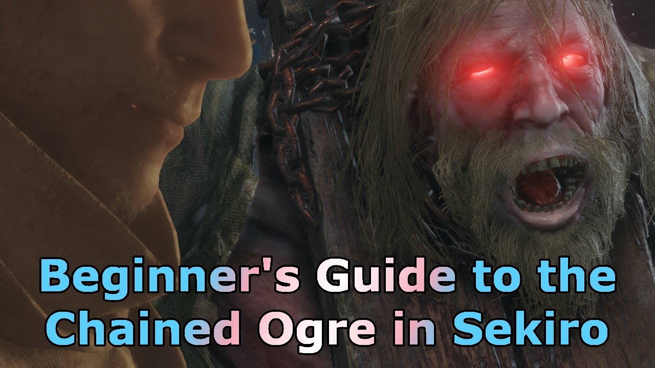 Sekiro - Beginner's Guide to the Chained Ogre - Easy Safe Kills and More