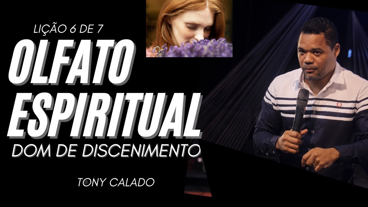 Deus Fala Através Do Olfato, Discernimento, Lição 5 De 7 | Tony Calado
