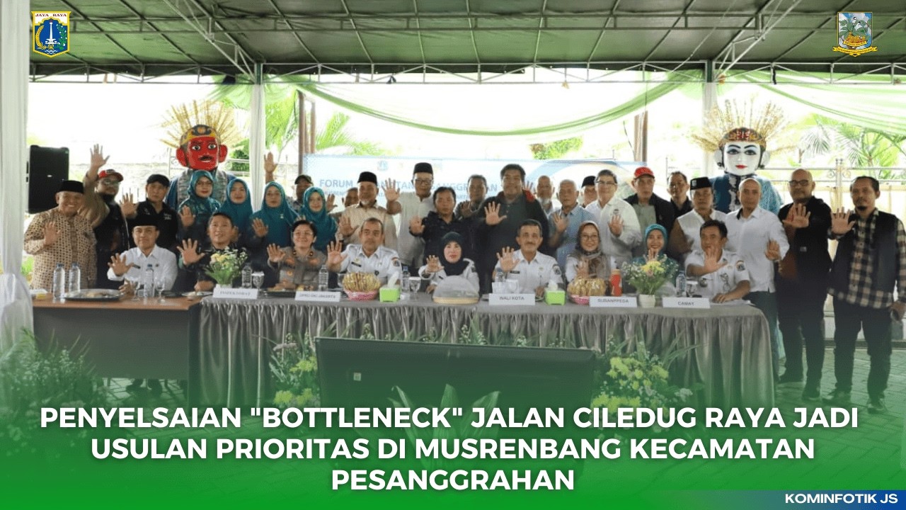 PENYELSAIAN BOTTLENECK JALAN CILEDUG RAYA JADI USULAN PRIORITAS DI MUSRENBANG KECAMATAN PESANGGRAHAN