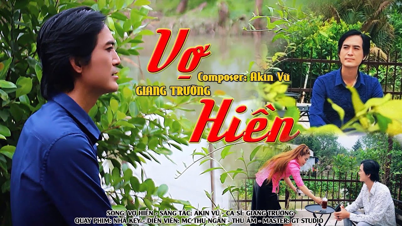 Vợ Hiền | Giang Trường | Sáng Tác : Akin Vũ - Chỉ một mình vợ thôi vợ hiền của tôi…