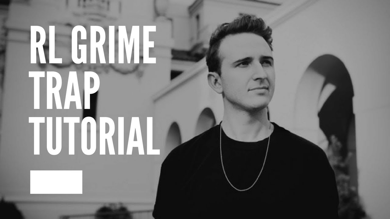 How to make trap like RL Grime