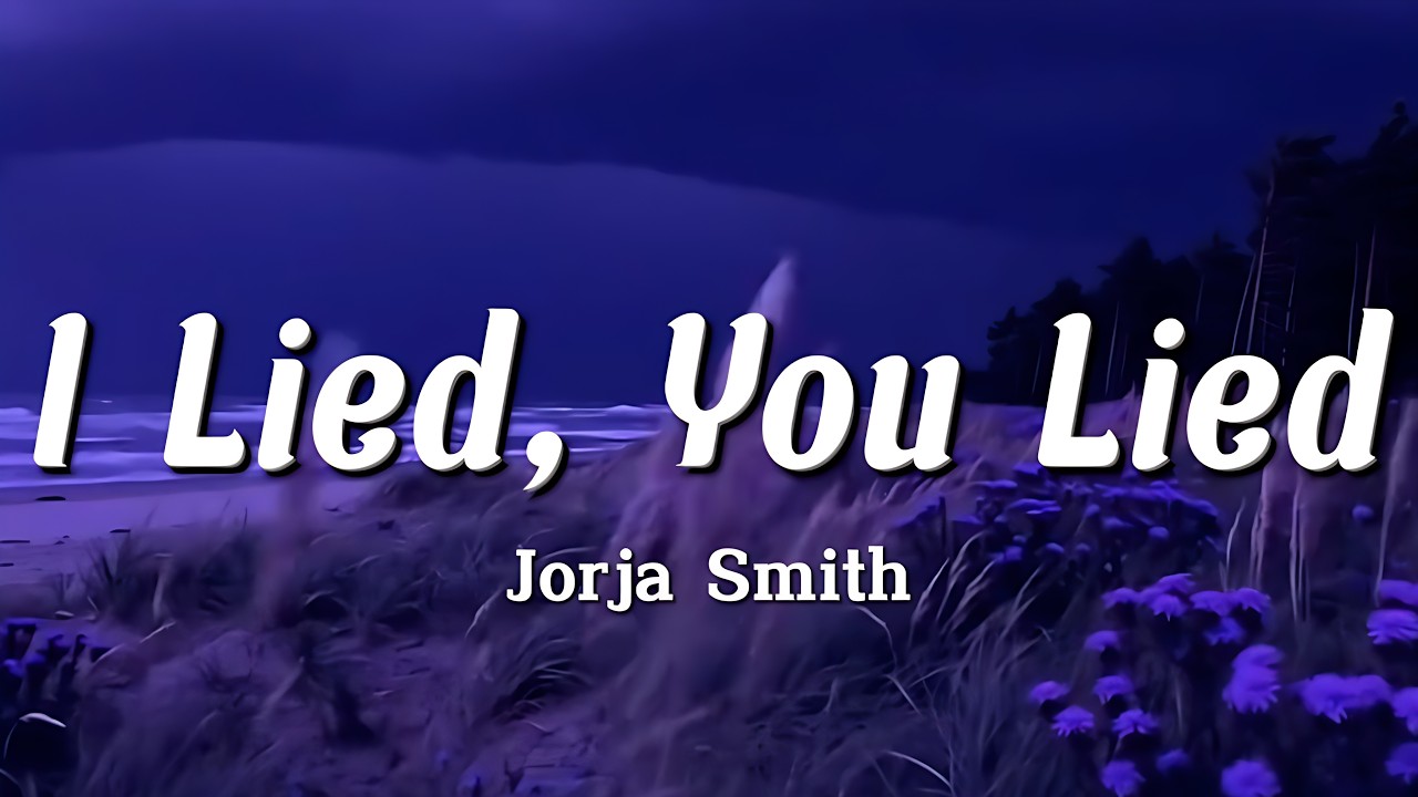 Jorja Smith - I Lied, You Lied (Lyrics)
