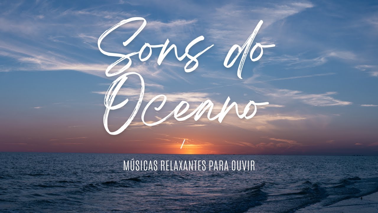 Sons do Oceano - m&uacute;sicas para acalmar e relaxar