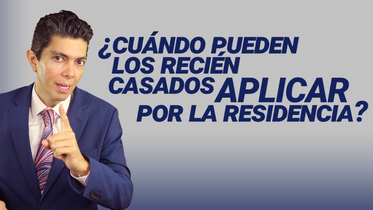 ¿Cuándo pueden los recién casados aplicar por la residencia?