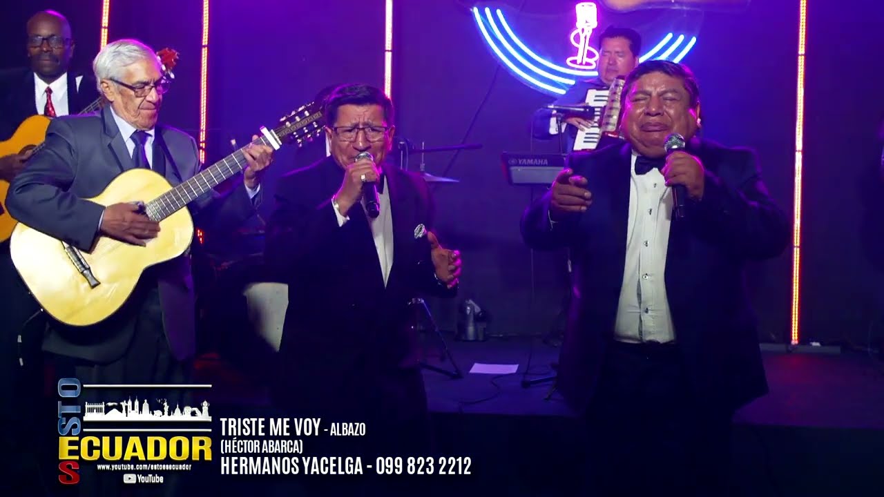 TRISTE ME VOY - ALBAZO - HERMANOS YACELGA