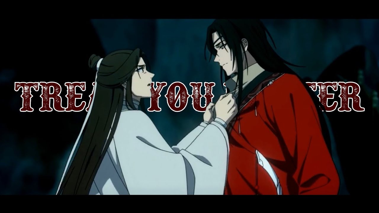 Tian Guan Ci Fu [AMV] - Hua Cheng x Xie Lian - Treat You Better
