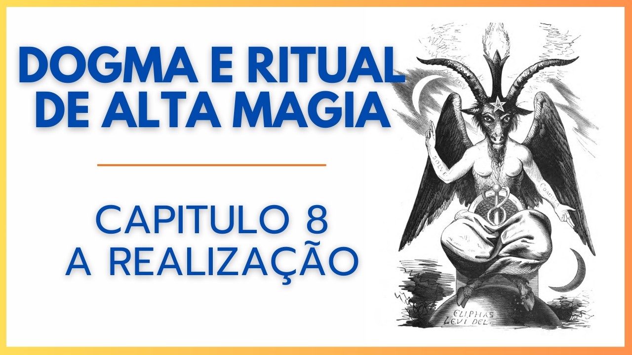 Dogma e ritual de alta magia capítulo 8: A Realização