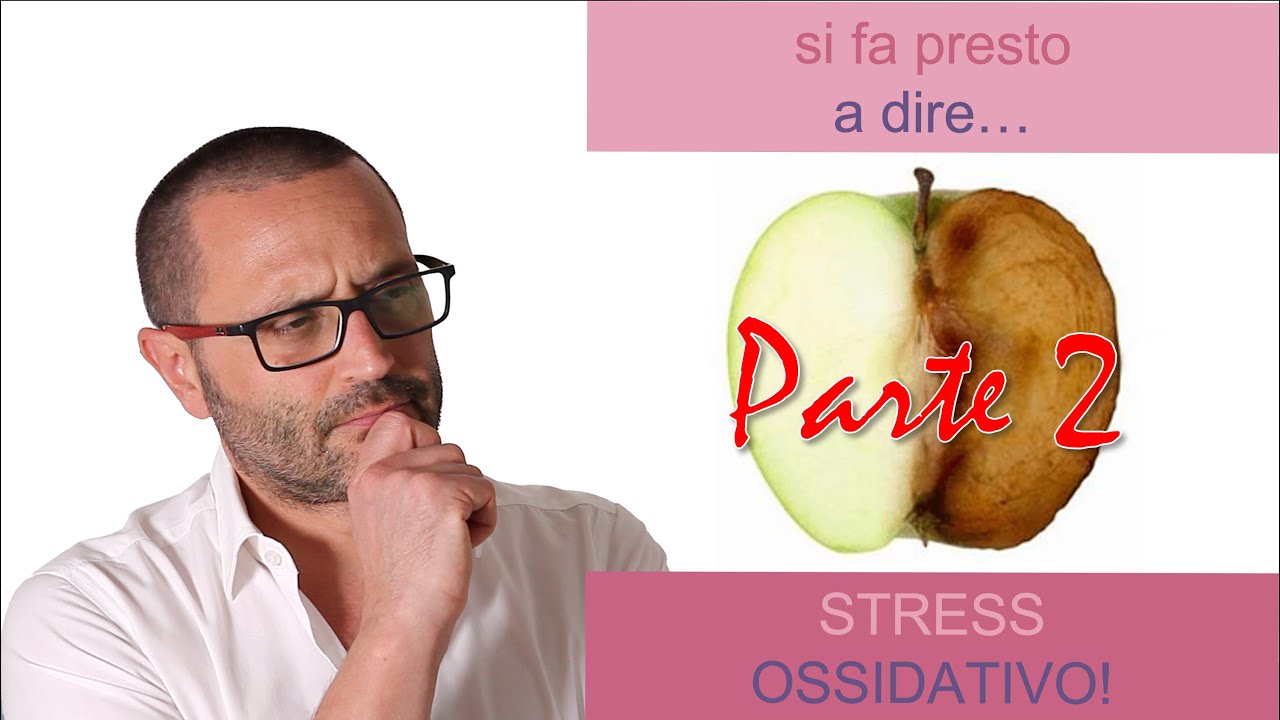 Si fa presto a dire STRESS OSSIDATIVO (parte 2)