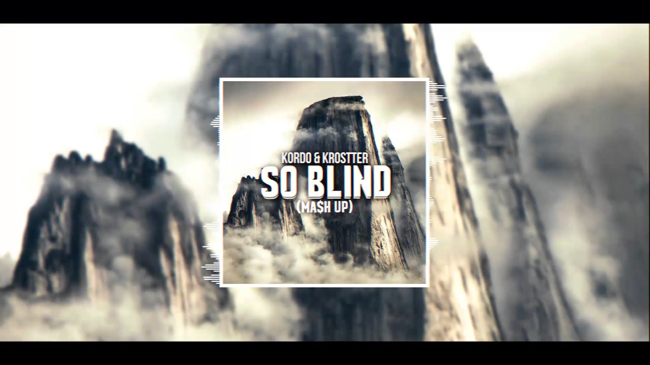 KORDO & KROSTTER - So Blind (Ma$h Up) [FREE DOWNLOAD]