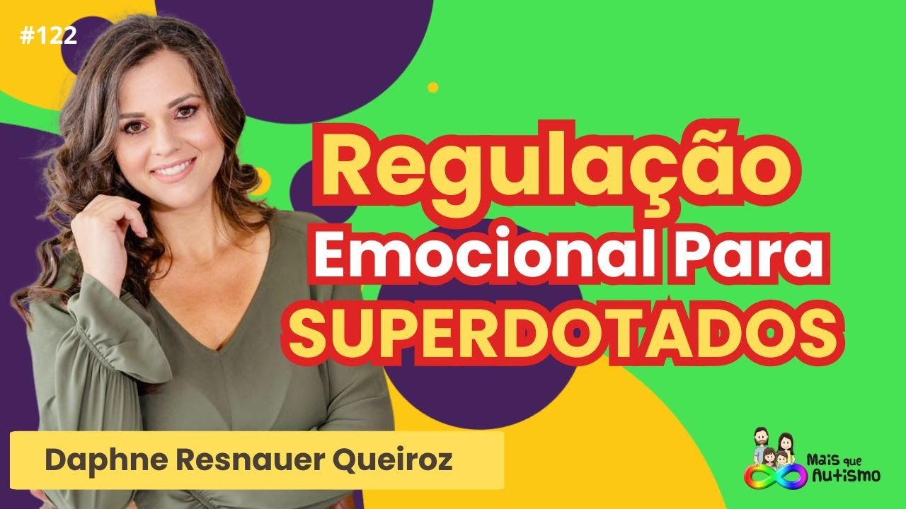 Regulação Emocional na Superdotação - #podcast Com Daphne Resnauer Queiroz #122