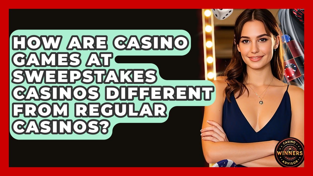 How Are Casino Games at Sweepstakes Casinos Different From Regular Casinos? | Casino Winners Advisor
