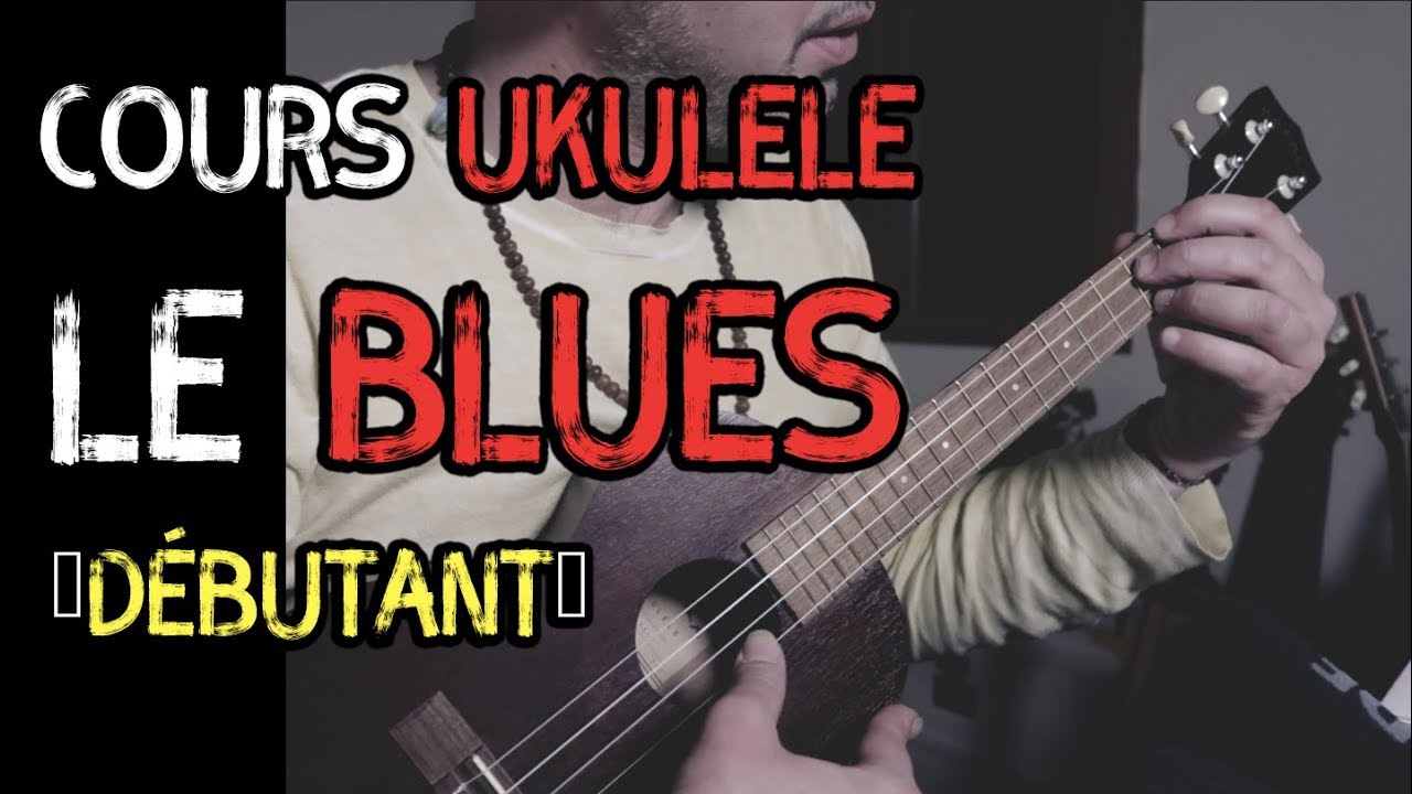 Cours Ukulélé : Le Blues (Niveau Débutant)