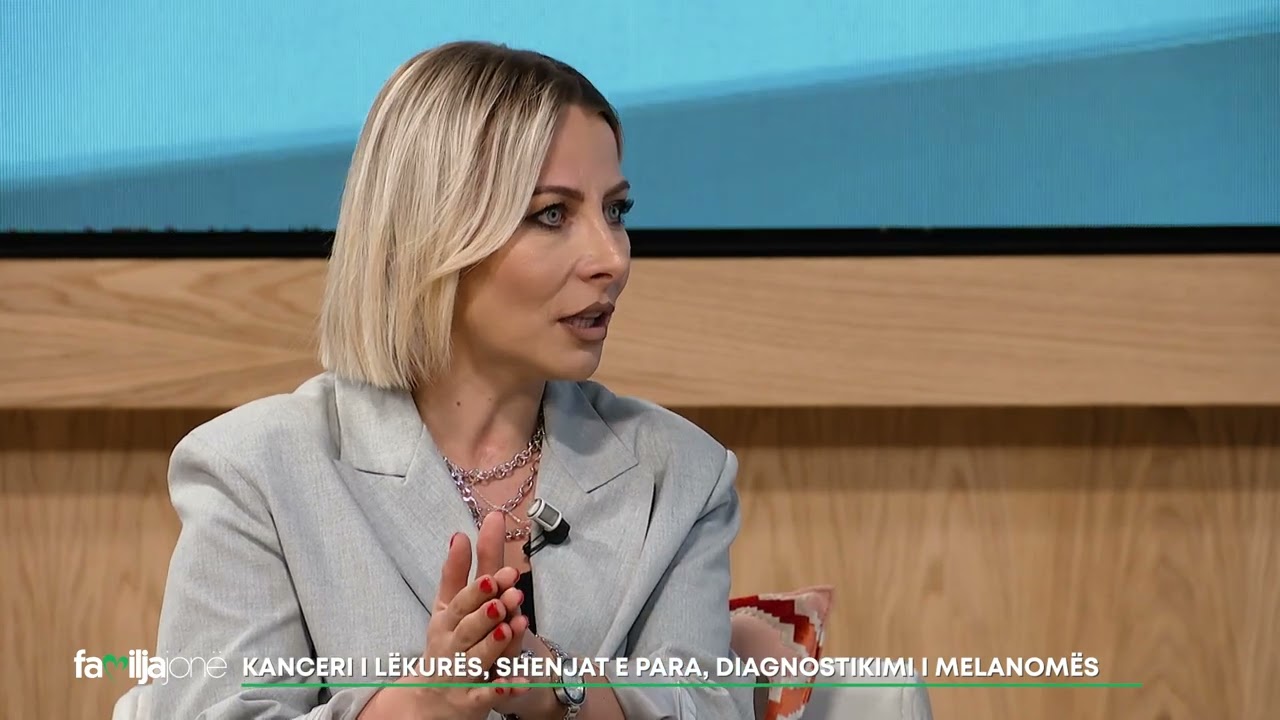 Kanceri i lëkurës, shenjat e para, diagnostikimi i Melanomës - Dr. Shkëndije Dobruna - Dermatologe