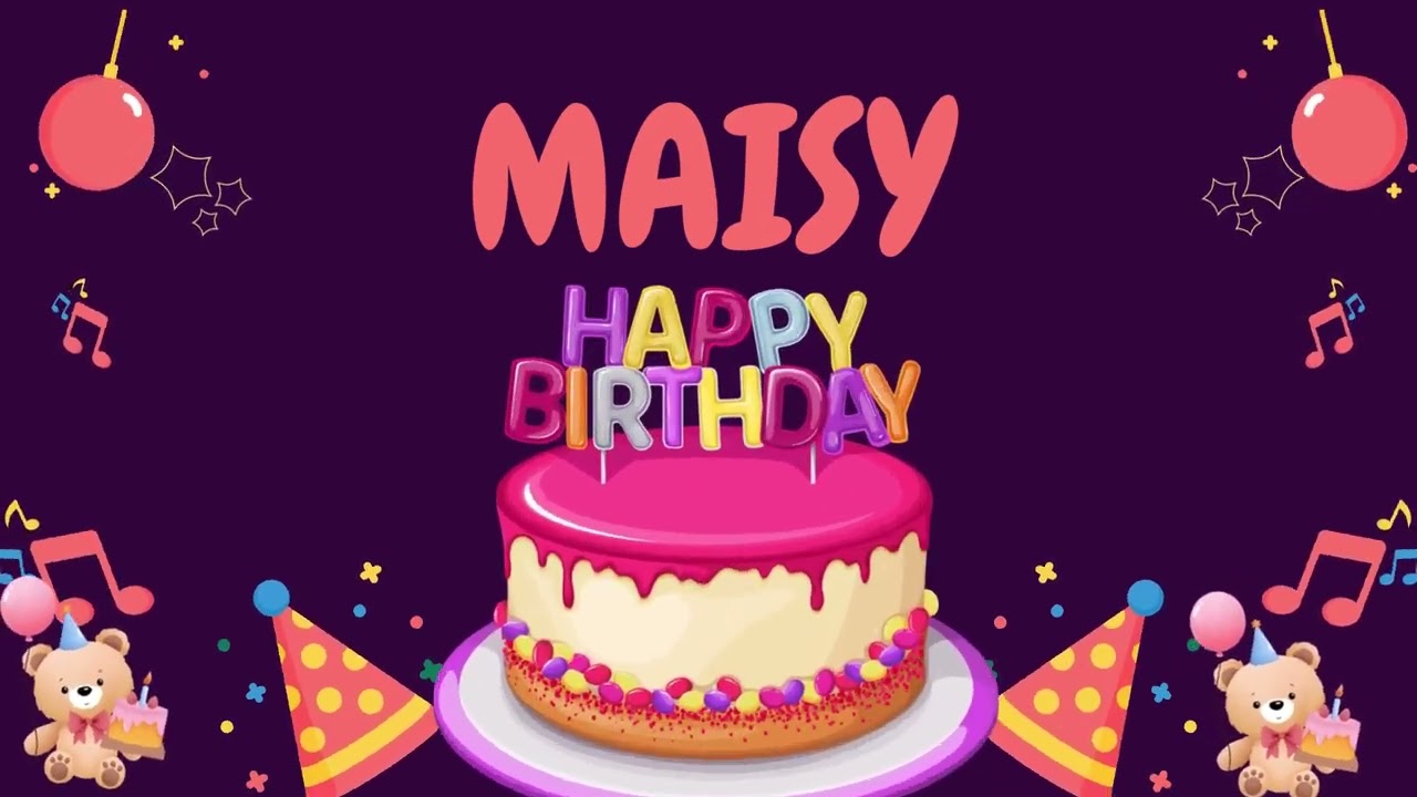 Happy Birthday Maisy 🎂 - Special Birthday song for Maisy