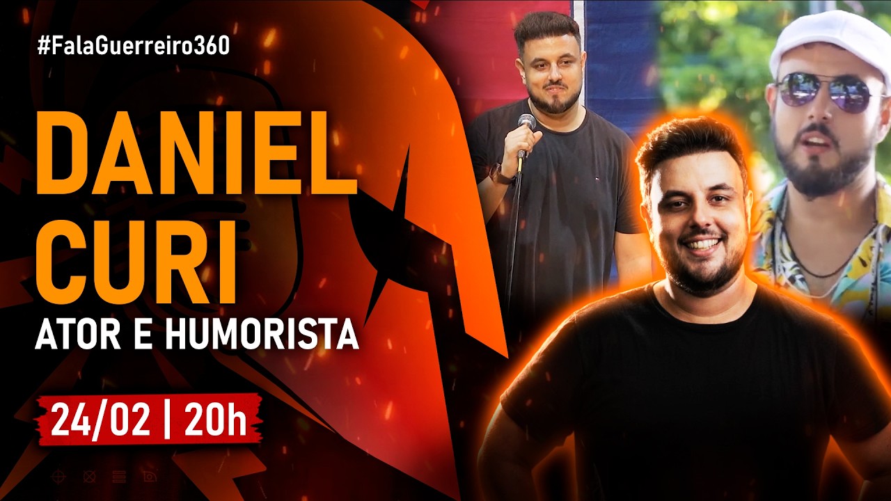 DANIEL CURI (Ator e Humorista) • #FalaGuerreiro360