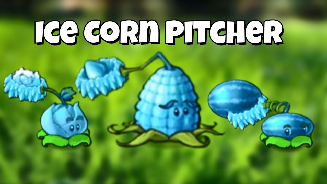 PVZ Fusion 3.4.2 ❄️ Ice Corn Pitcher 🌽 Máy Phóng Bắp Ngô Băng Giá #pvzfusion #pvz