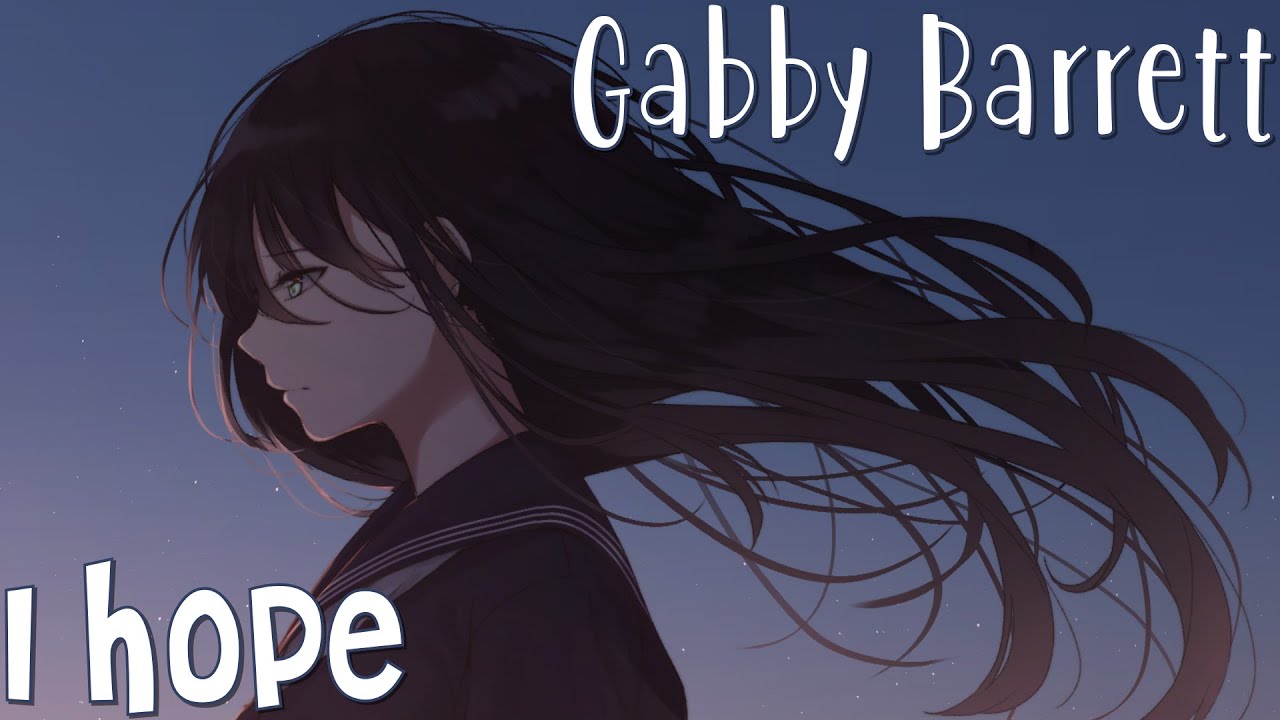Nightcore - I Hope (Gabby Barrett) (Lyrics)
