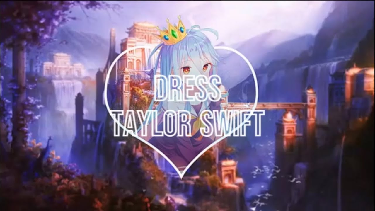 Nightcore - Dress - (Taylor Swift)