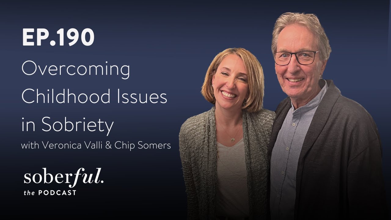 Overcoming Childhood Issues in Sobriety | Soberful Podcast #190