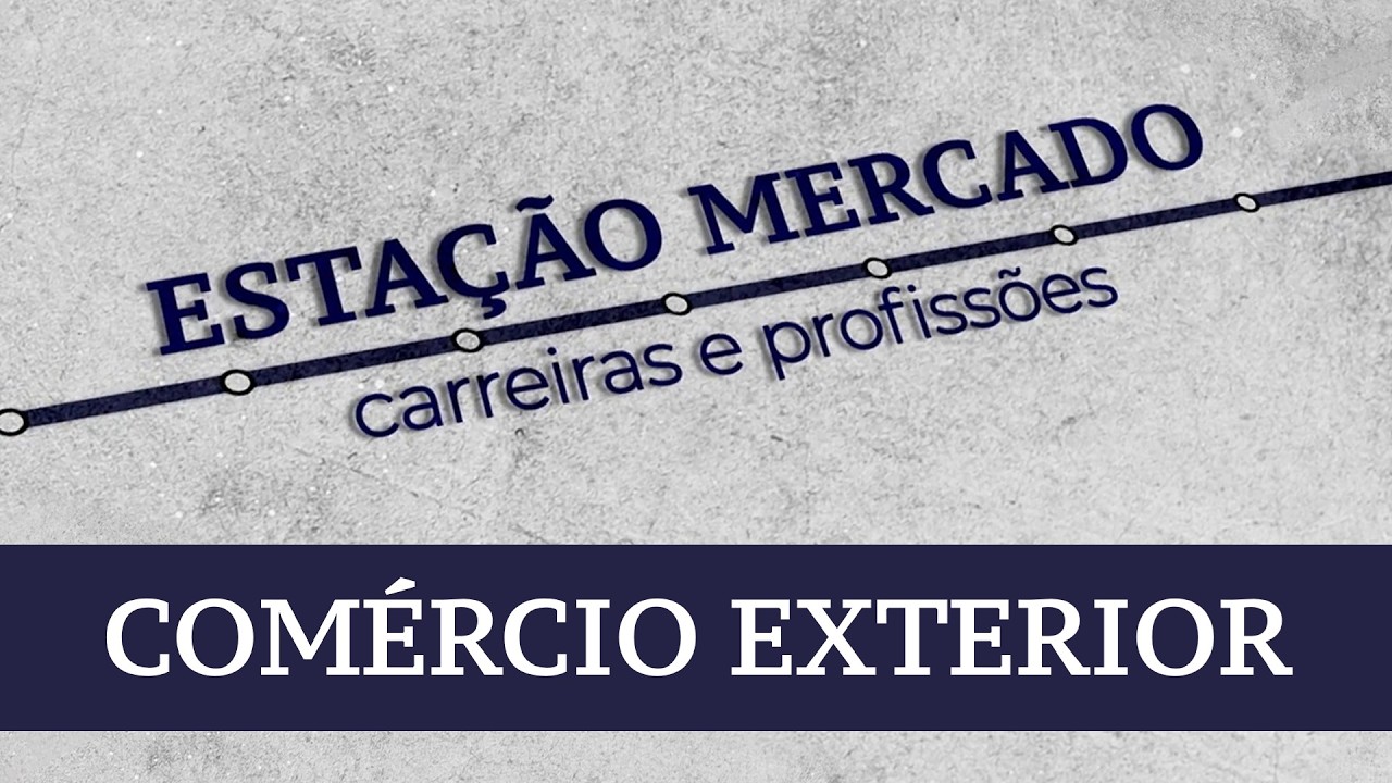 COMÉRCIO EXTERIOR | Estação Mercado