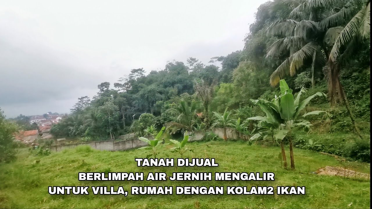 DI JUAL TANAH BERLIMPAH AIR JERNIH UNTUK KOLAM RUMAH VILLA SITUDAUN TENJOLAYA BOGOR