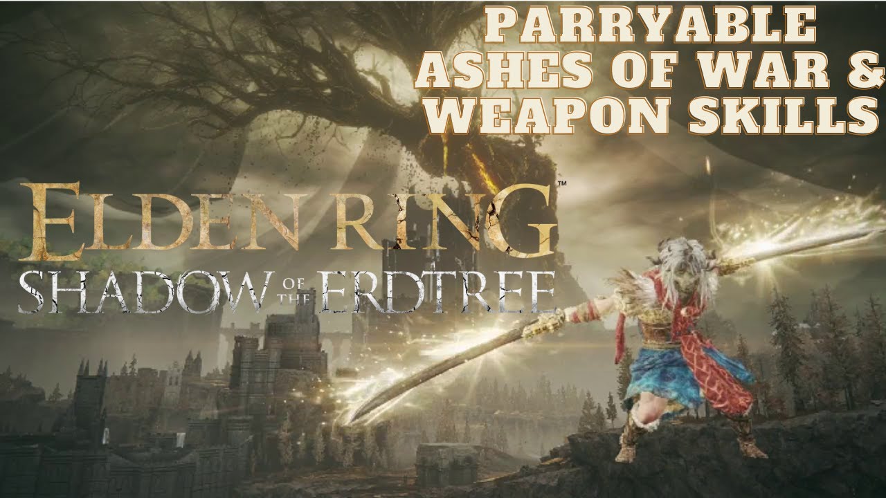 (DLC) Every parryable Ash of War & Weapon Skill   | Elden Ring: Shadow Of The Erdtree