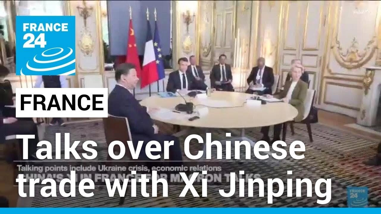 Macron, Von der Leyen press China's Xi on trade in Paris talks • FRANCE 24 English