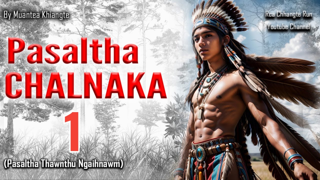 Pasaltha Huaisen Chalnaka - 1 | By Muantea Khiangte