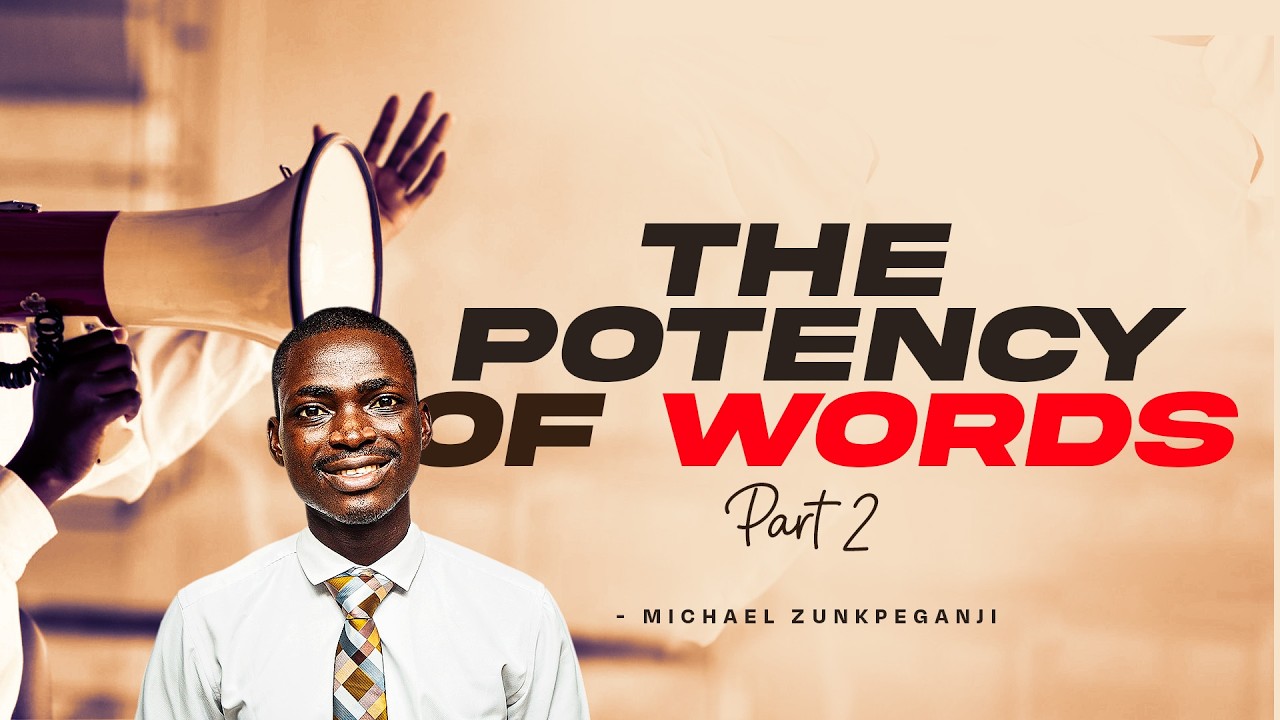 THE POTENCY OF WORDS (PART 2) || MICHAEL ZUNKPEGANJI
