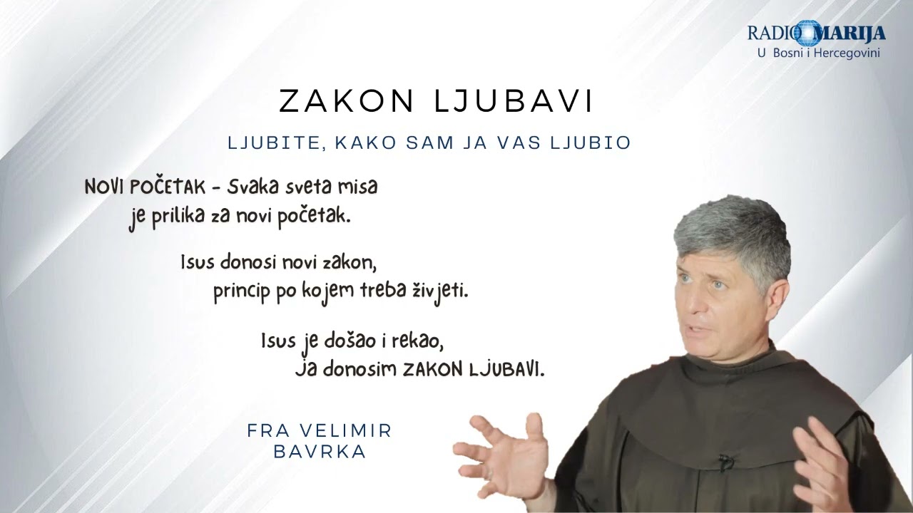 ZAKON LJUBAVI - Ljubite, kako sam ja vas ljubio - fra Velimir Bavrka