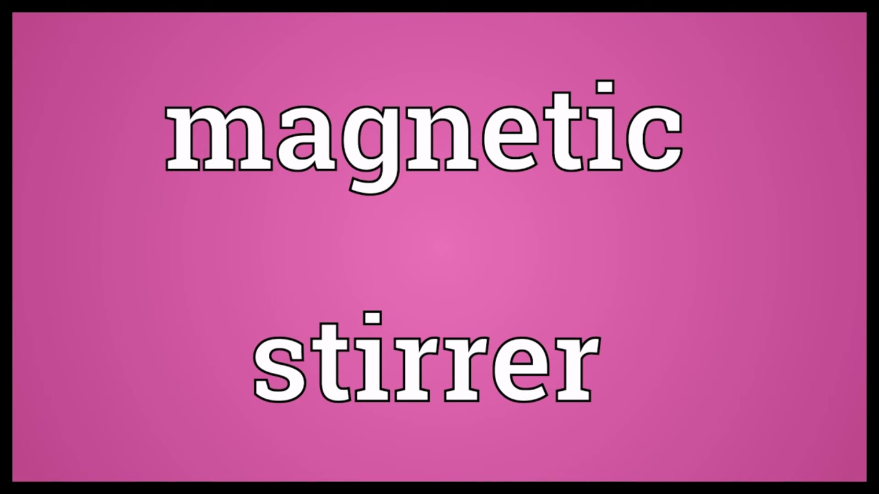 Magnetic stirrer Meaning