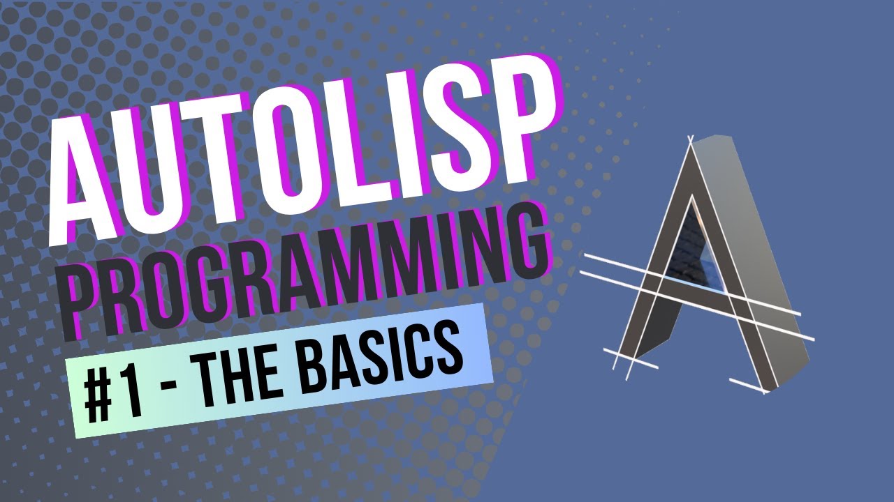 AutoLISP Programming Basics | Learn How to Supercharge AutoCAD Customization