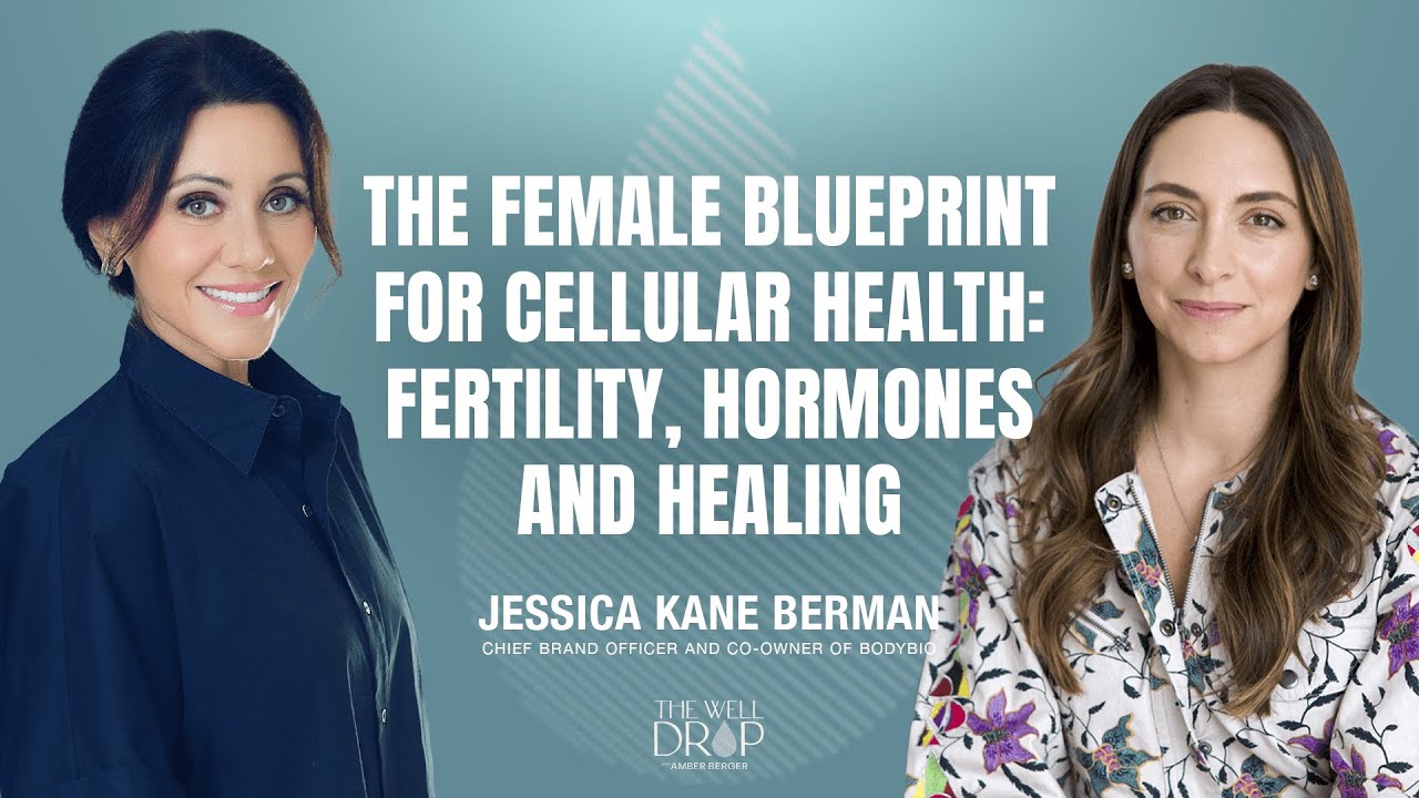 Jessica Kane Berman: The Female Blueprint for Cellular Health: Fertility, Hormones and Healing