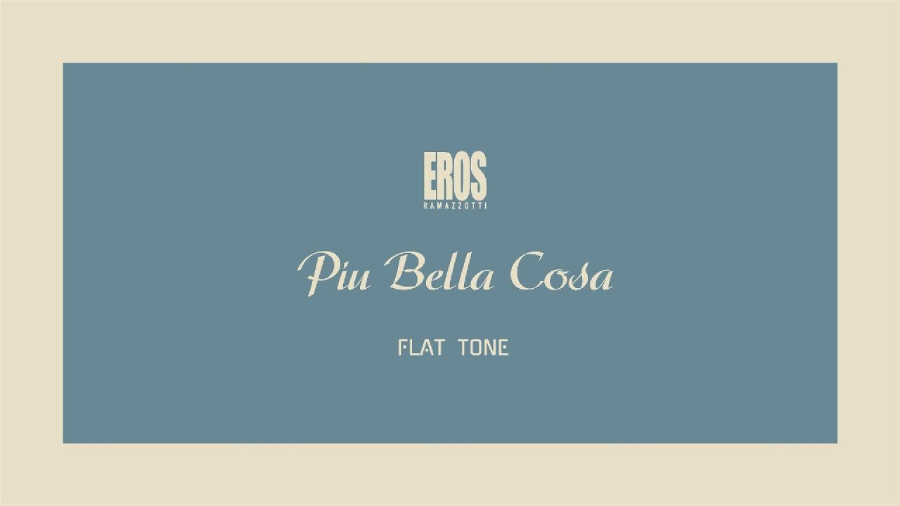 Eros Ramazzotti - Piu Bella Cosa (Flat Tone ReMix)