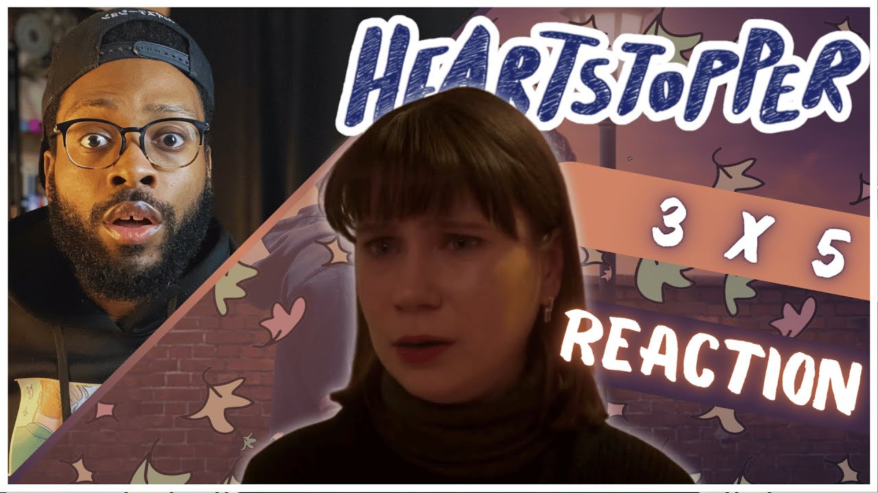 Heartstopper | 3x5 | РЕАКЦИЯ 