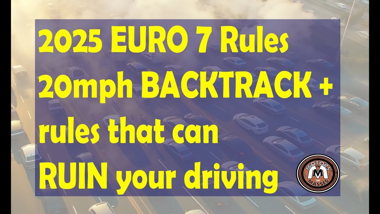 2025 Euro 7 laws, 20mph BACKTRACK & rules that can RUIN your driving